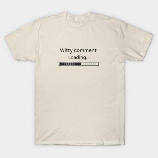 Witty comment in development T-Shirt